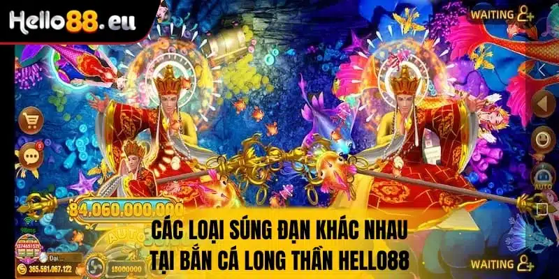 Các loại súng, đạn khác nhau tại bắn cá long thần